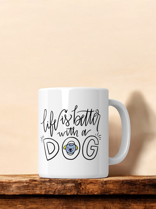 Life Is Better With A Dog Mug