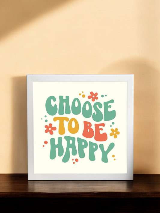 Choose To Be Happy Framed Poster