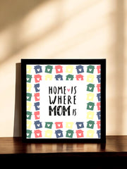 Home Is Where Mom Is Framed Poster